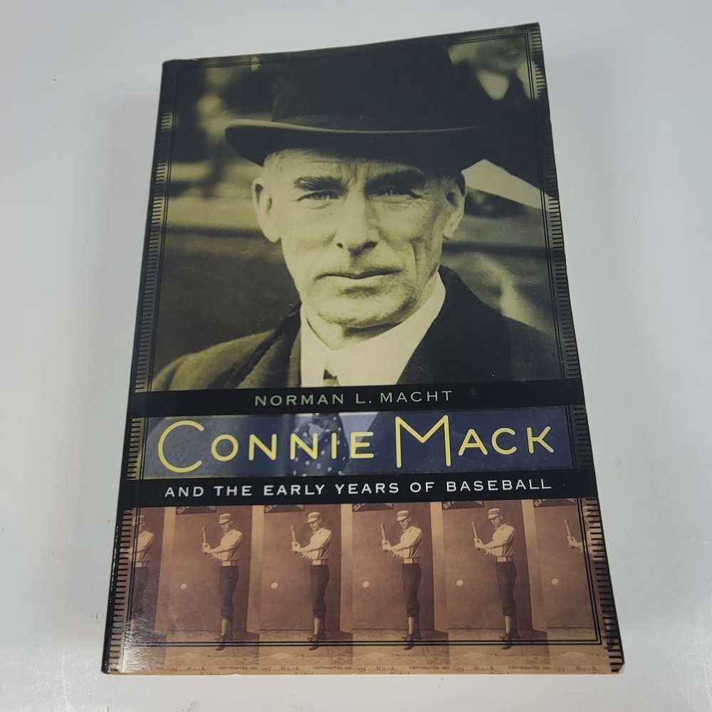 Connie Mack and the Early Years of Baseball Norman L Macht Paperback 2007